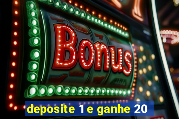 deposite 1 e ganhe 20